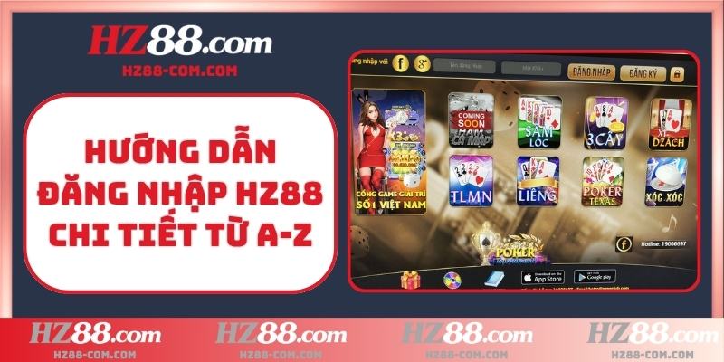 Hướng dẫn đăng nhập HZ88 chi tiết từ A-Z