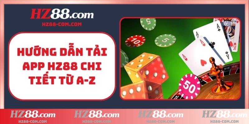 Hướng dẫn tải app HZ88 chi tiết từ A-Z
